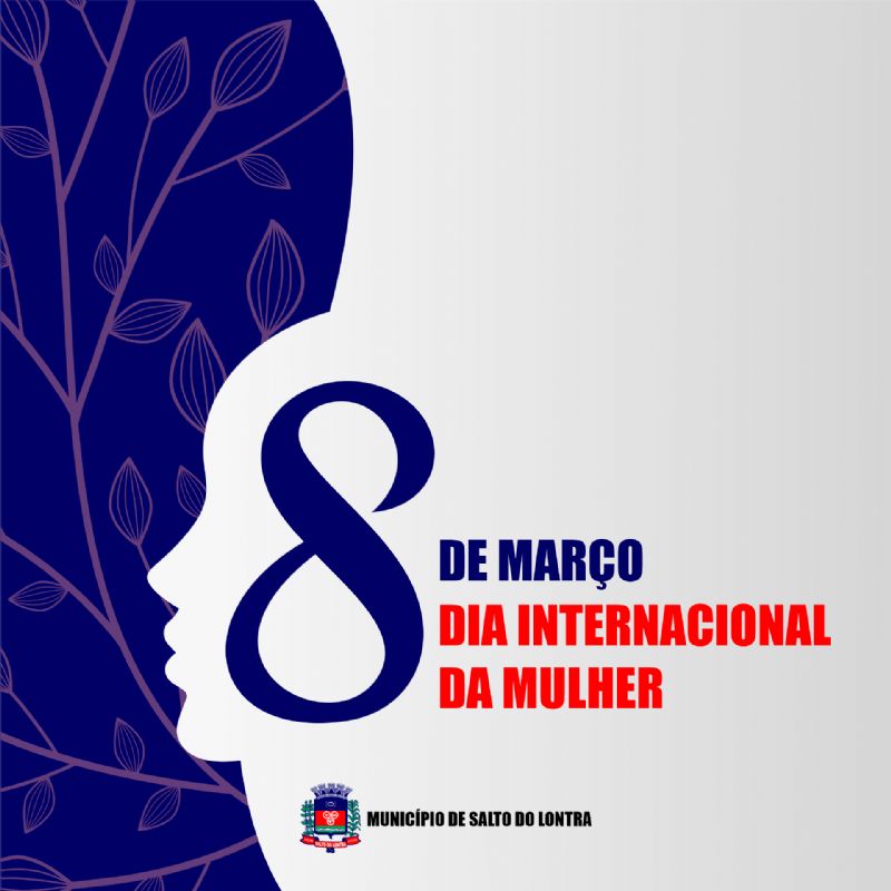 08 de março – Dia Internacional da Mulher