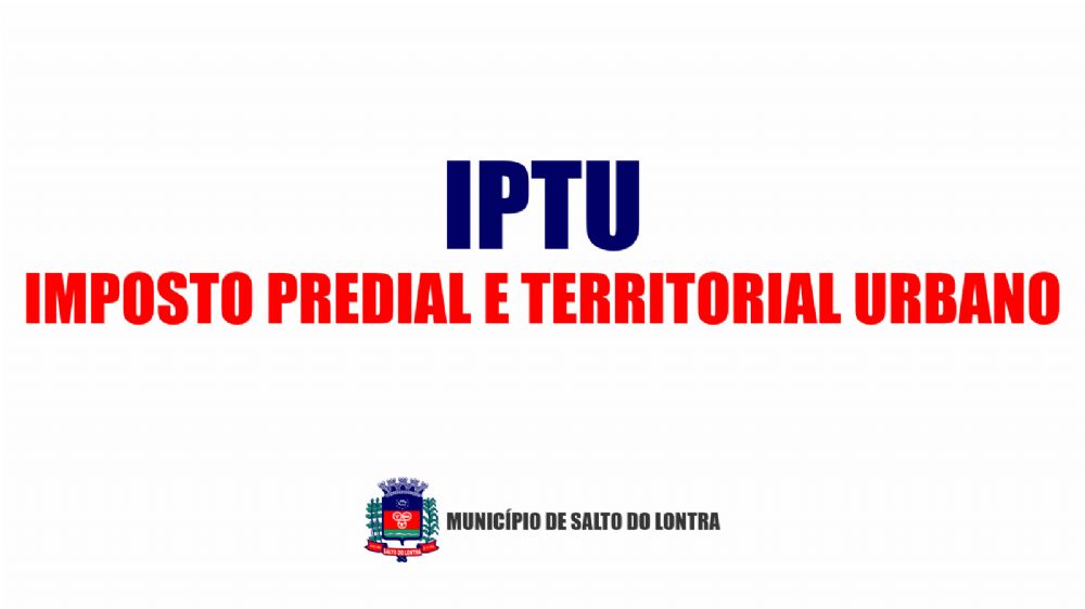 Prazo para pagamento do IPTU vence segunda-feira, dia 12
